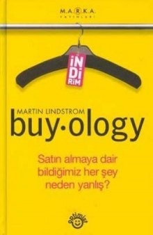 Buyology; Satin Almaya Dair Bildigini Her Sey Neden Yanlis