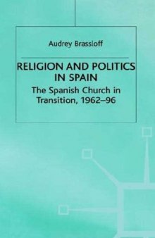 Religion and Politics in Spain: The Spanish Church in Transition, 1962-96