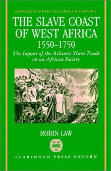 The slave coast of West Africa, 1550-1750: the impact of the Atlantic slave trade on an African society