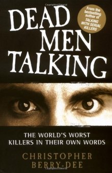 Dead Men Talking: The World's Worst Killers in Their Own Words