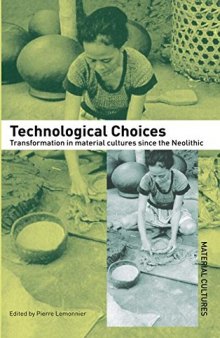 Technological Choices: Transformation in Material Cultures Since the Neolithic