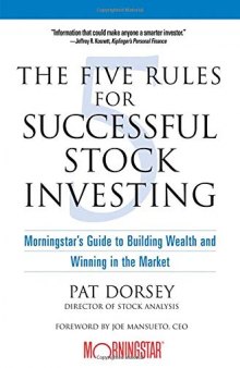 The Five Rules for Successful Stock Investing ; morningstar's Guide to Building Wealth and Winning in the Market
