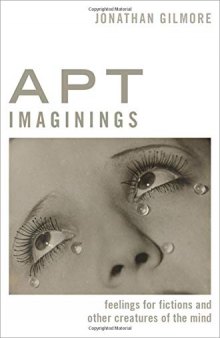 Apt Imaginings: Feelings for Fictions and Other Creatures of the Mind (Thinking Art)