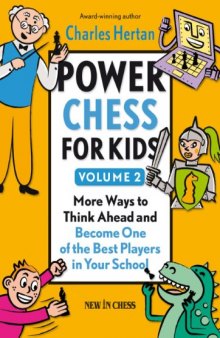 Power Chess for Kids: More Ways to Think Ahead and Become One of the Best Players in Your School