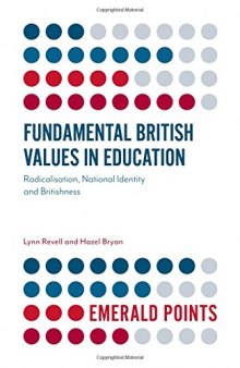 Fundamental British Values in Education: Radicalisation, National Identity and Britishness