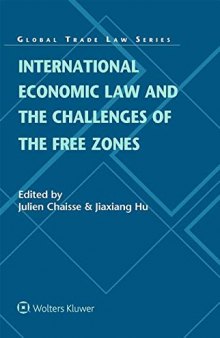 International Economic Law and the Challenges of the Free Zones (Global Trade Law)