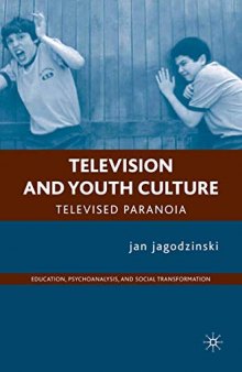 Television and Youth Culture: Televised Paranoia (Education, Psychoanalysis, and Social Transformation)