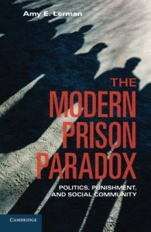 The Modern Prison Paradox: Politics, Punishment, And Social Community