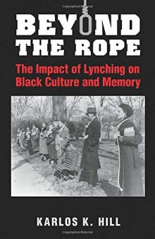 Beyond the Rope: The Impact of Lynching on Black Culture and Memory