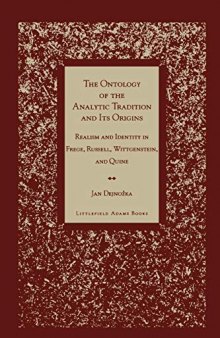 The Ontology of the Analytic Tradition and Its Origins ; Realism and Identity in Frege, Russell, Wittgenstein, and Quine