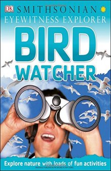 DK Smithsonian Eyewitness Explorer - Bird Watcher