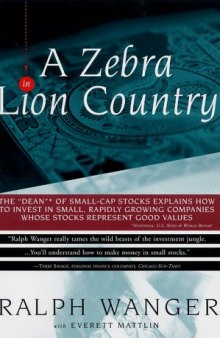 Zebra In Lion Country: The Dean Of Small Cap Stocks Explains How To Invest In Small Rapidly Growin