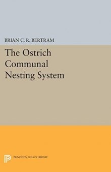 The Ostrich Communal Nesting System (Monographs in Behavior and Ecology)