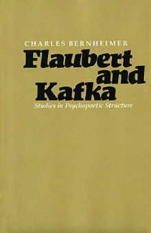 Flaubert and Kafka: Studies in Psychopoetic Structure