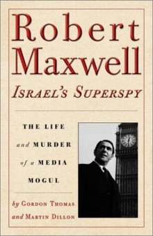 Robert Maxwell, Israel’s Superspy; The Life and Murder of a Media Mogul
