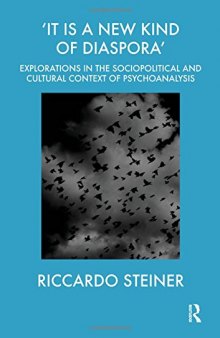 'It is a New Kind of Diaspora': Explorations in the Sociopolitical and Cultural Context of Psychoanalysis