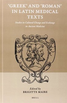 'greek' and 'roman' in Latin Medical Texts: Studies in Cultural Change and Exchange in Ancient Medicine (Studies in Ancient Medicine)