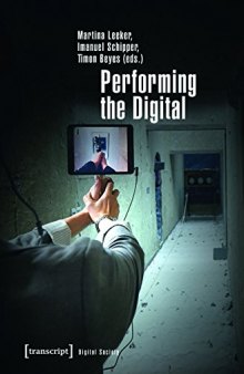 Performing The Digital:  Performance Studies And Performances In Digital Cultures