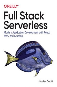 Full Stack Serverless: Modern Application Development with React, AWS, and GraphQL. Code