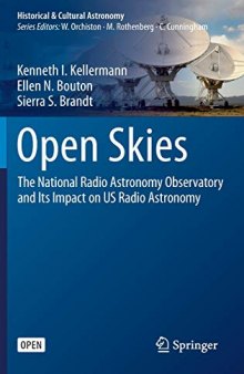 Open Skies: The National Radio Astronomy Observatory and Its Impact on US Radio Astronomy (Historical & Cultural Astronomy)
