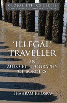 'Illegal' Traveller: An Auto-Ethnography of Borders (Global Ethics)