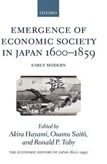 The Economic History of Japan: 1600-1990: Volume 1: Emergence of Economic Society in Japan, 1600-1859 (Economic History of Japan 1660-1990)