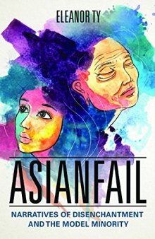 Asianfail: Narratives of Disenchantment and the Model Minority (Asian American Experience)
