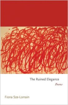 The Ruined Elegance: Poems (Princeton Series of Contemporary Poets)