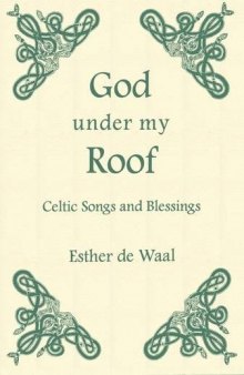God Under my Roof: Celtic Songs and Blessings (Fairacres Publications Book 87)