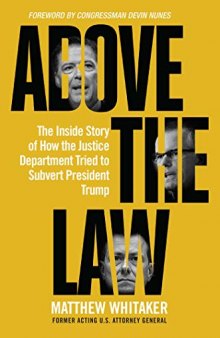 Above the Law; The Inside Story of How the Justice Department Tried to Subvert President Trump