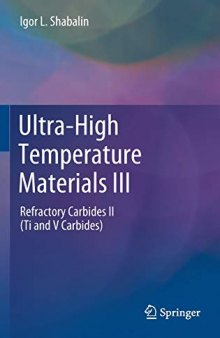 Ultra-High Temperature Materials III: Refractory Carbides II (Ti and V Carbides)