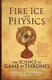 Fire, Ice, and Physics: The Science of Game of Thrones (The MIT Press)