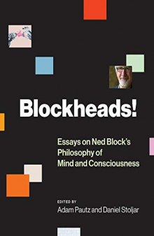 Blockheads!: Essays on Ned Block's Philosophy of Mind and Consciousness (The MIT Press)