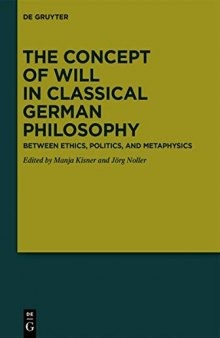 The Concept of Will in Classical German Philosophy: Between Ethics, Politics, and Metaphysics