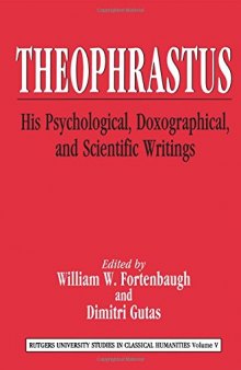 Theophrastus: His Psychological, Doxographical, and Scientific Writings