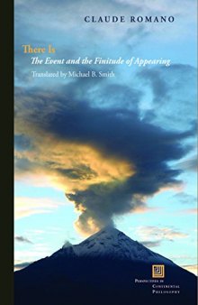 There Is: The Event and the Finitude of Appearing (Perspectives in Continental Philosophy)