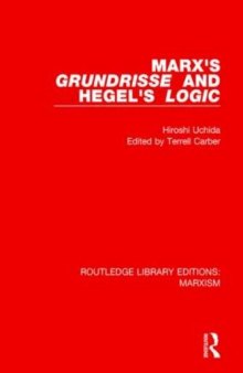 Marx's 'Grundrisse' and Hegel's 'Logic' (Routledge Library Editions: Marxism)