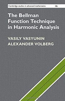 The Bellman Function Technique in Harmonic Analysis ; (Cambridge Studies in Advanced Mathematics (Series Number 186))