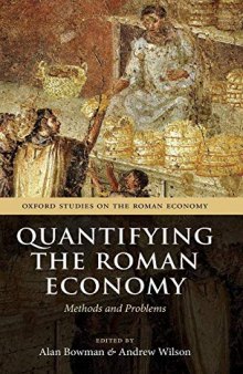Quantifying the Roman Economy: Methods and Problems (Oxford Studies on the Roman Economy)