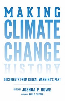 Making Climate Change History: Documents from Global Warming's Past (Weyerhaeuser Environmental  Classics)