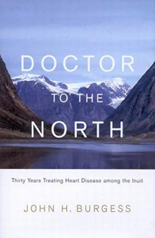 Doctor to the North: Thirty Years Treating Heart Disease among the Inuit (Volume 7) (Footprints Series)