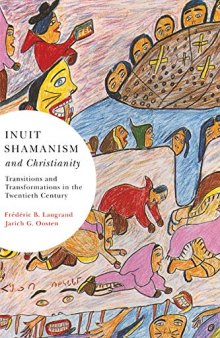 Inuit Shamanism and Christianity: Transitions and Transformations in the Twentieth Century (Volume 58) (McGill-Queen's Native and Northern Series)