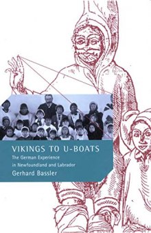 Vikings to U-Boats: The German Experience in Newfoundland and Labrador (Volume 221) (McGill-Queen’s Studies in Ethnic History)
