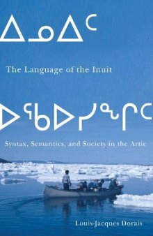 The Language of the Inuit: Syntax, Semantics, and Society in the Arctic (McGill-Queen's Native and Northern Series)