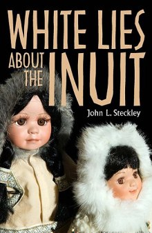 White Lies About the Inuit (Teaching Culture: UTP Ethnographies for the Classroom)