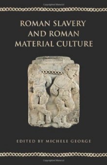 Roman Slavery and Roman Material Culture (Phoenix Supplementary Volumes)
