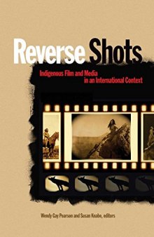 Reverse Shots: Indigenous Film and Media in an International Context (Film and Media Studies)