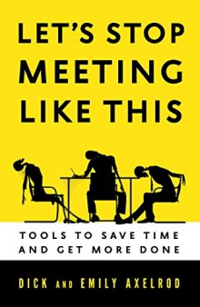 Let's Stop Meeting Like This : Tools to Save Time and Get More Done