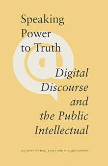 Speaking Power To Truth: Digital Discourse And The Public Intellectual