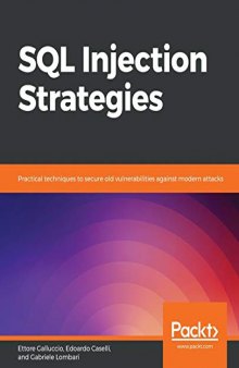 SQL Injection Strategies: Practical techniques to secure old vulnerabilities against modern attacks. Code